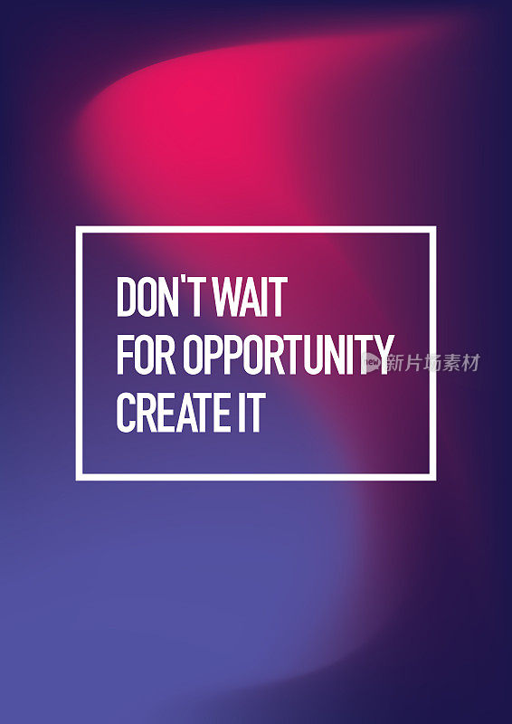 Don't Wait for Opportunity, Create it. Inspiring Creative Motivation Quote Poster Template. Vector Typography - Illustration